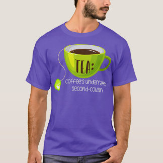 TEA Coffees Underrated SecondCousin on Brown 2 T-Shirt