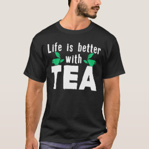 Tea Drinker Saying Pun Joke Life Coffee Caffeine T T-Shirt