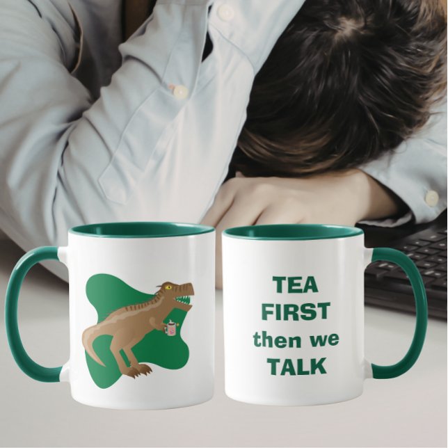 Tea First, then we talk T-Rex Mug (Creator Uploaded)
