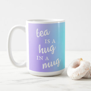 Tea is a Hug in a Mug Lavender Teal Mug