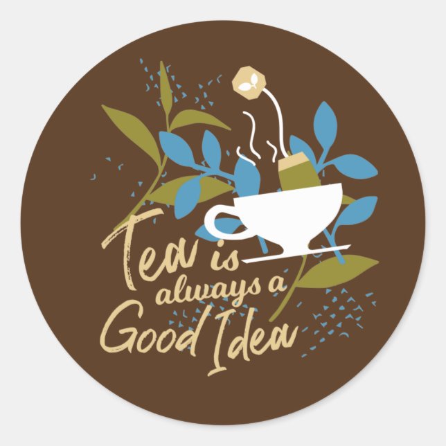 Tea is always a good idea ver 2 classic round sticker (Front)