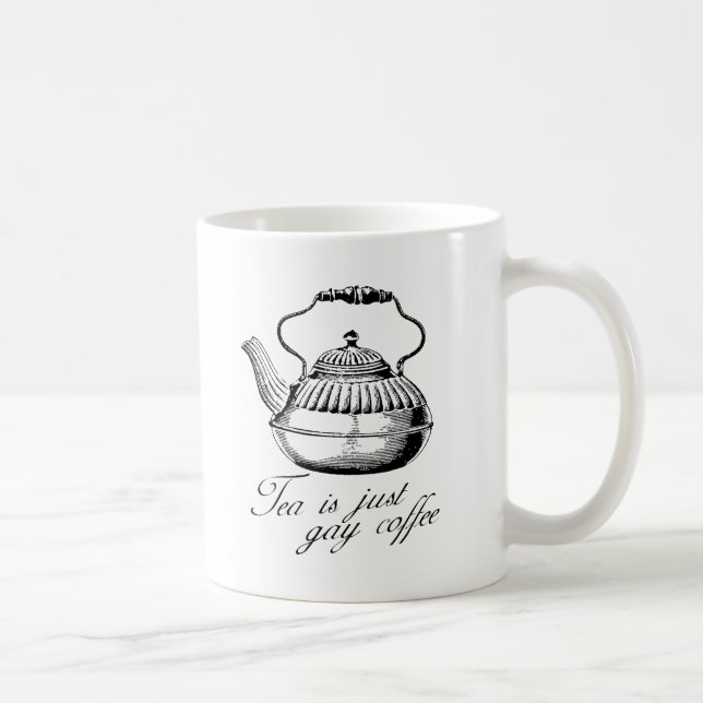 Tea is just gay coffee mug (Right)