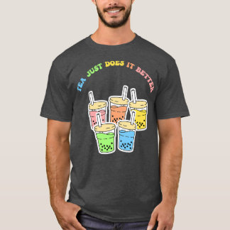 Tea Just Does It Better T-Shirt