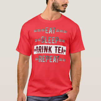 Tea Lover Gift Eat Sleep Drink Tea Repeat Distress T-Shirt