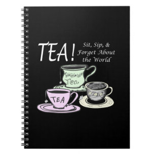 Tea Lover Positivity Quote - Sit Sip Forget Notebook