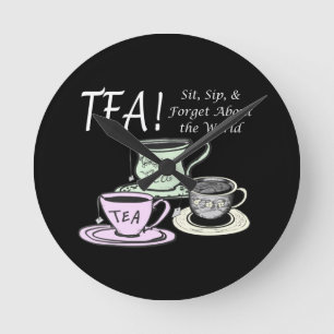 Tea Lover Positivity Quote - Sit Sip Forget Round Clock