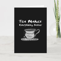 Tea Lover Quote - Tea Makes Everything Better