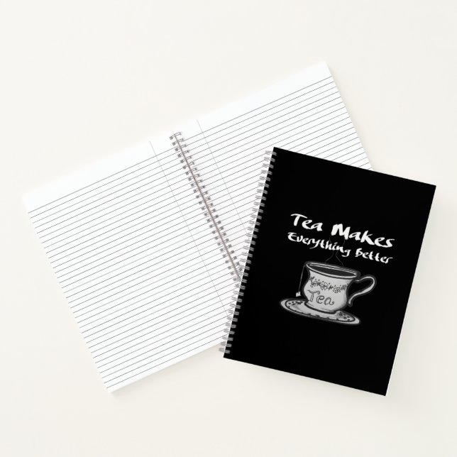 Tea Lover Quote - Tea Makes Everything Better Notebook (Inside)