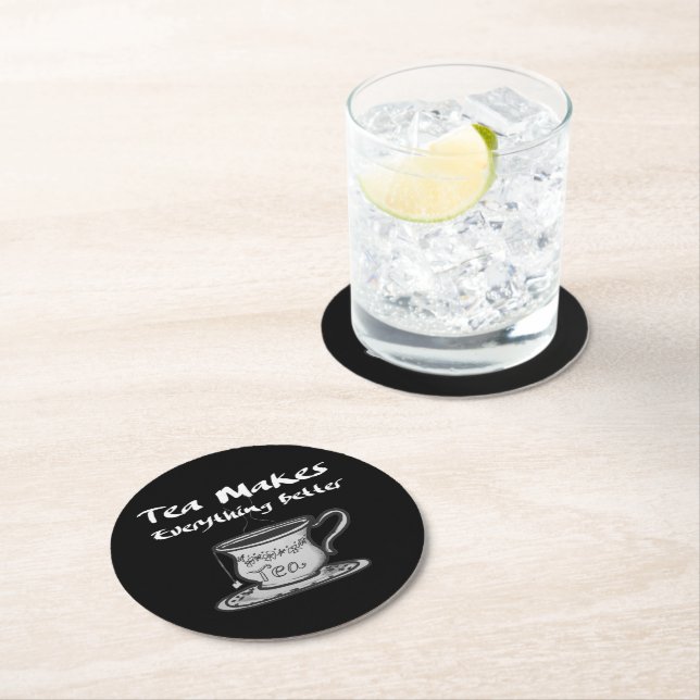Tea Lover Quote - Tea Makes Everything Better Round Paper Coaster (Insitu)