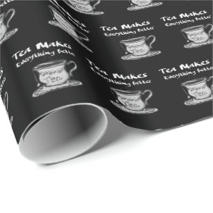 Tea Lover Quote - Tea Makes Everything Better Wrapping Paper