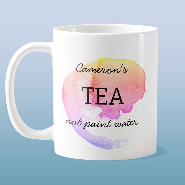 Tea Not Paint Water Personalised Artist Humour Coffee Mug (Creator Uploaded)