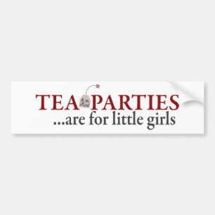 Tea Parties are for little girls Bumper Sticker