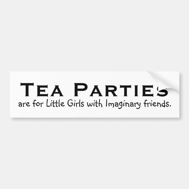 Tea parties are for little girls... bumper sticker (Front)
