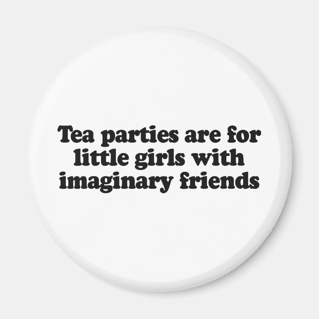 Tea Parties are for little girls Magnet (Front)