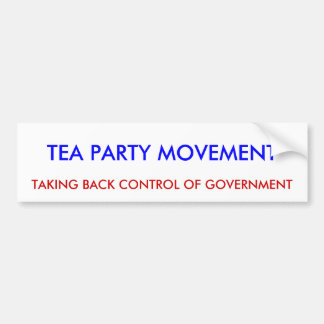 TEA PARTY MOVEMENT, TAKING BACK CONTROL OF GOVE... BUMPER STICKER