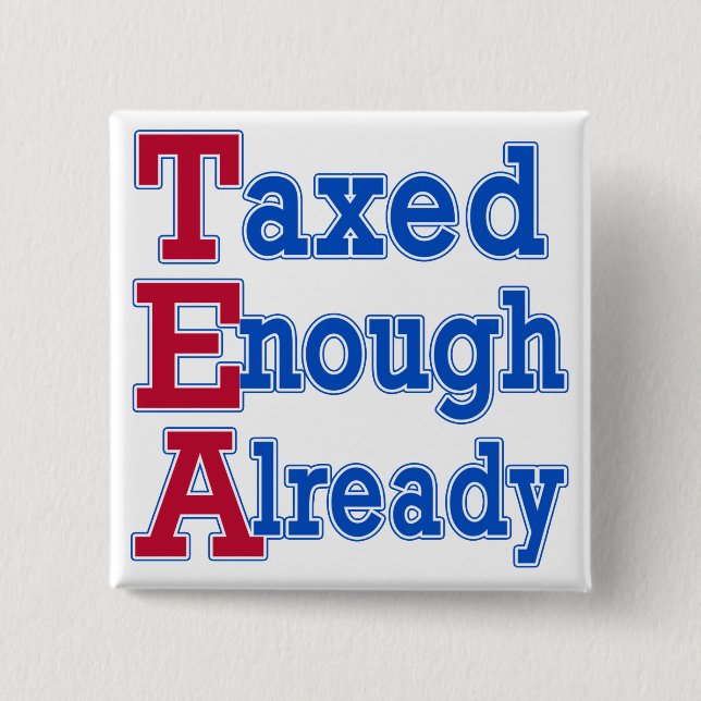 TEA PARTY Taxed Enough Already Tshirts 15 Cm Square Badge (Front)