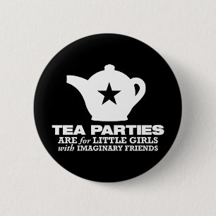 tea party - tea parties are for little girls 6 cm round badge