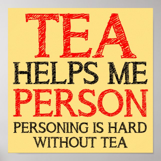 Tea Person Personing Funny Poster Sign (Front)