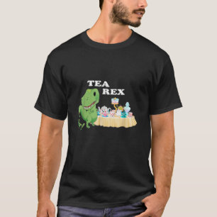 Tea Rex Cute Tyrannosaurus Dino Tea Lover T-Shirt