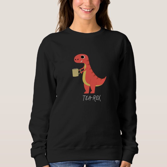 Tea-Rex Sweatshirt (Front)