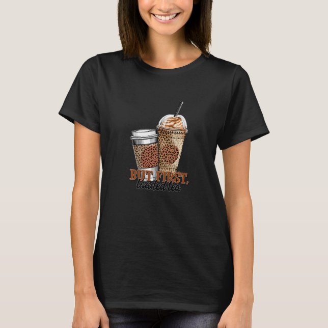 Tea Sayings But First Loaded Tea Leopard   T-Shirt (Front)