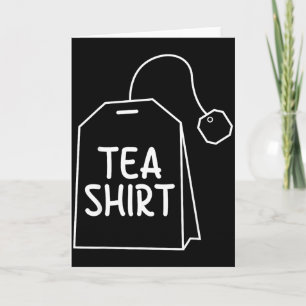 Tea Shirt Tea Bag Funny Humour Design  Card
