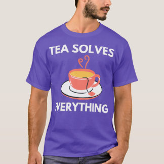 Tea Solves Everything 55 T-Shirt