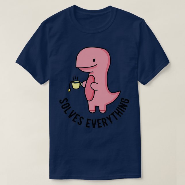 Tea Solves Everything Funny Dinosaur Tea Lover Gir T-Shirt (Design Front)