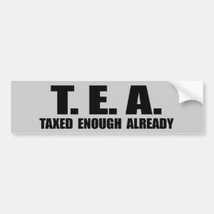 TEA - TAXED ENOUGH ALREADY BUMPER STICKER