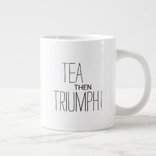 Tea Then Triumph Motivational Text Personalised Large Coffee Mug