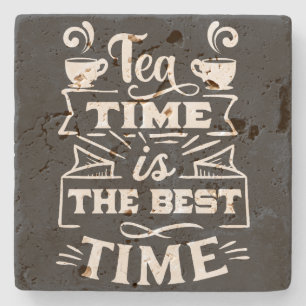 tea time is the best time - Sip and Savour /white/ Stone Coaster