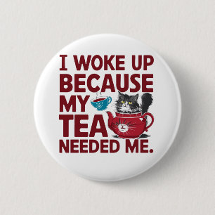Tea time wake up 6 cm round badge
