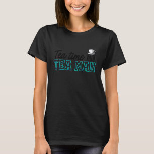 Tea Time With Tea Man Tea Tea Drinker Black Tea T-Shirt