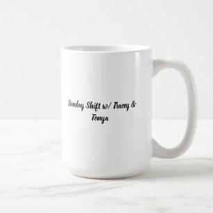 Tea with Sunday Shift.  Coffee Mug