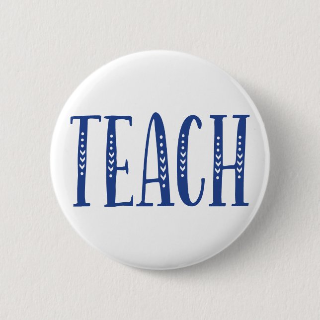 Teach. 6 Cm Round Badge (Front)