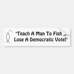 Teach A Man To Fish... Bumper Sticker