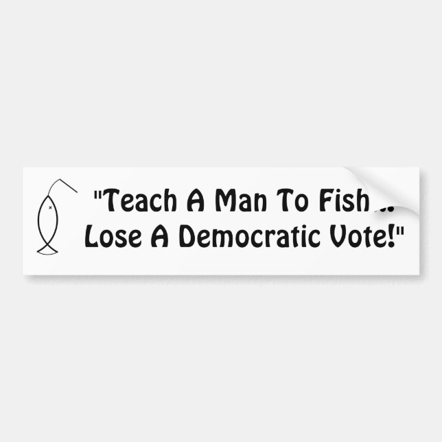 Teach A Man To Fish... Bumper Sticker (Front)