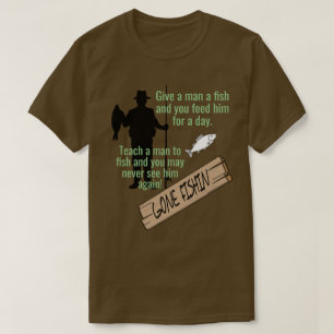 Teach a Man to Fish Funny T-Shirt