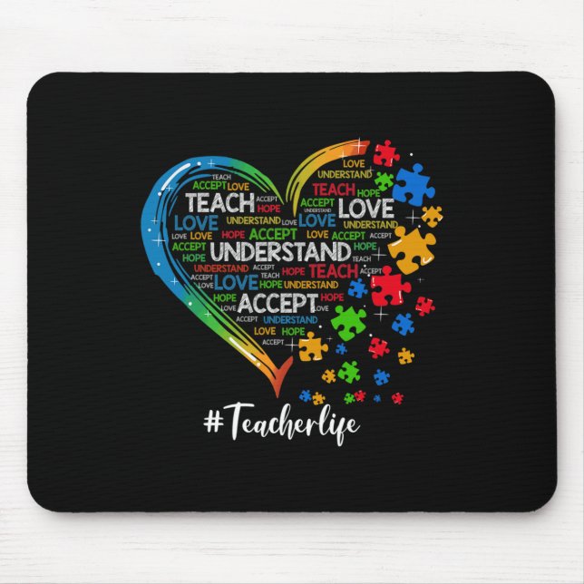 Teach Accept Understand Love Teacher Heart Autism  Mouse Pad (Front)