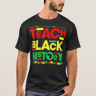 Teach Black History Melanin Afro African Pride Tea T-Shirt