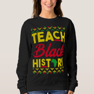 Teach Black History Month BHM Teacher African Amer Sweatshirt