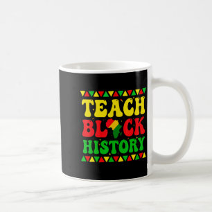 Teach Black History Student Teacher Black History  Coffee Mug