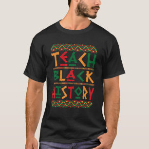 Teach Black History Teacher African American Melan T-Shirt