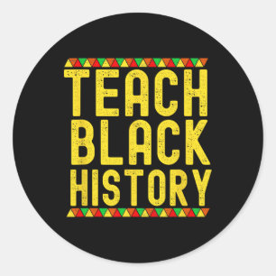 Teach Black History Teacher Black History Month Classic Round Sticker