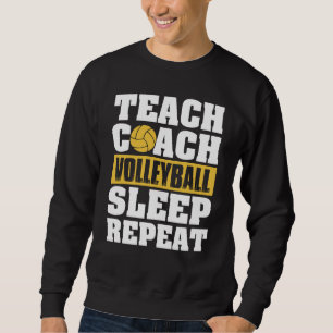 Teach Coach Volleyball Sleep Repeat Volleyball Coa Sweatshirt