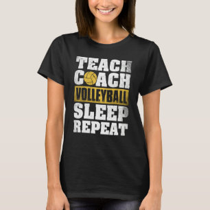 Teach Coach Volleyball Sleep Repeat Volleyball Coa T-Shirt