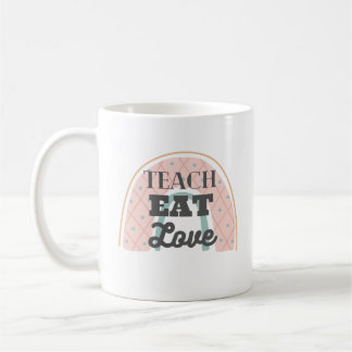 Teach, Eat, Love Pink Rainbow Mug