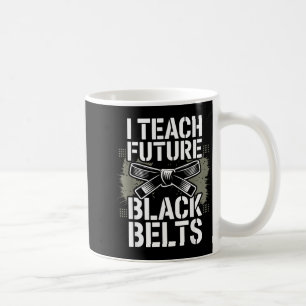 Teach Future Black Belts Funny Taekwondo Coffee Mug