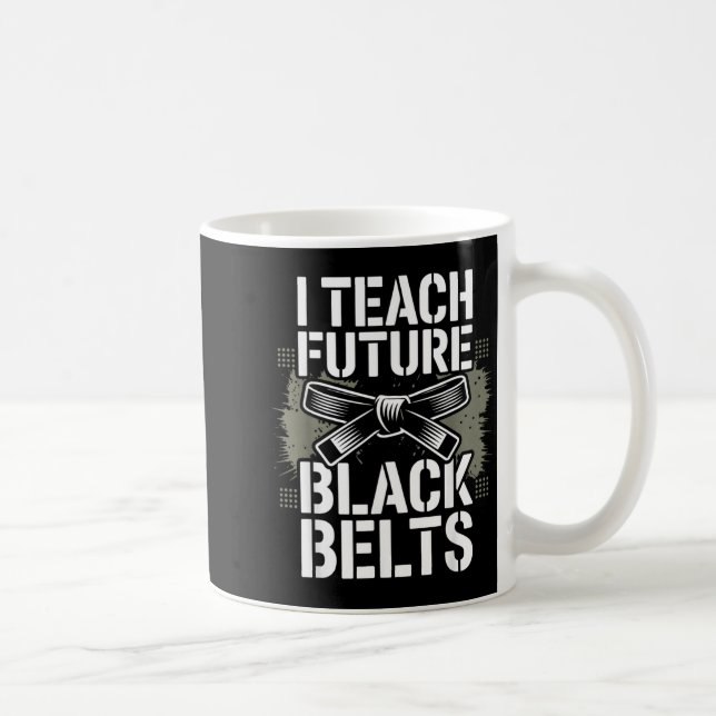 Teach Future Black Belts Funny Taekwondo Coffee Mug (Right)