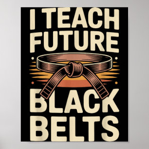 Teach Future Black Belts Funny Taekwondo Poster